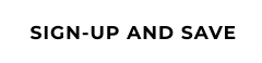 SIGN-UP AND SAVE